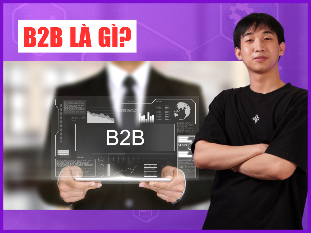 B2B là gì? Tổng hợp thông tin cần biết về mô hình kinh doanh B2B ở Việt Nam