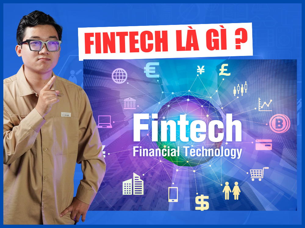 Fintech là gì? Những thông tin cần biết về Công nghệ tài chính Fintech