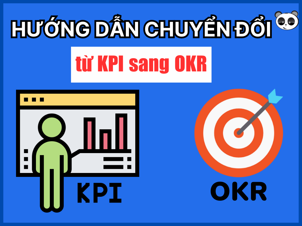 Hướng dẫn chuyển đổi từ KPI sang OKR hiệu quả cho doanh nghiệp