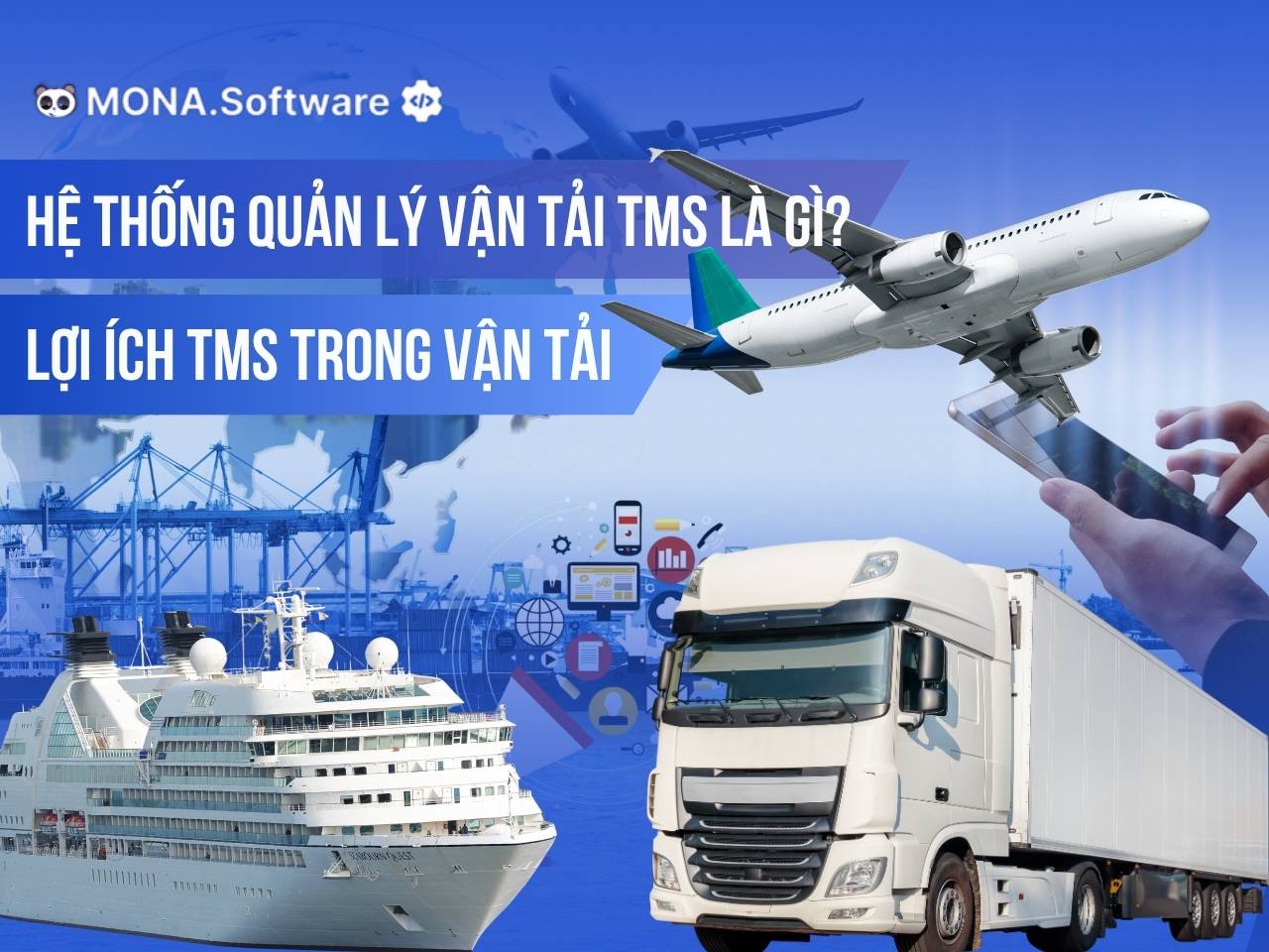 Hệ thống quản lý vận tải TMS là gì? Lợi ích sử dụng phần mềm TMS
