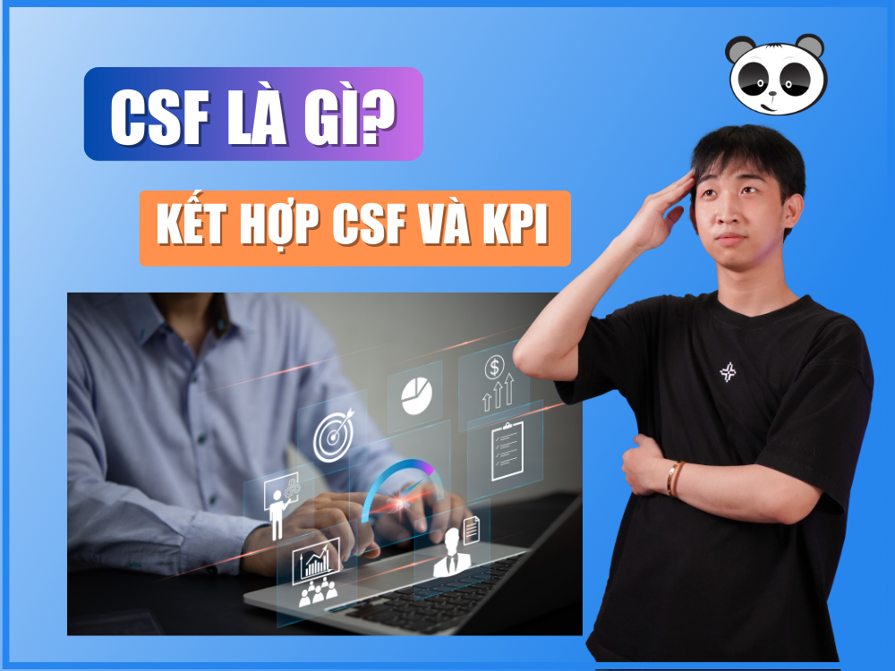 CSF là gì? Vì sao cần kết hợp CSF và KPI trong quản trị mục tiêu