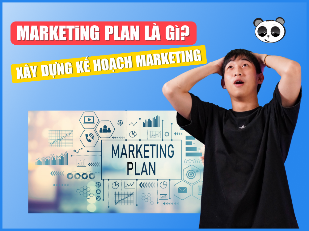 Marketing Plan là gì? 7 bước xây dựng kế hoạch marketing hiệu quả