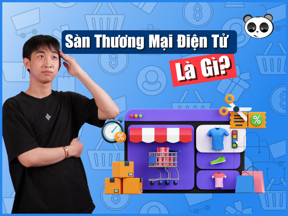 Sàn thương mại điện tử là gì? Top 5 sàn thương mại lớn nhất Việt Nam
