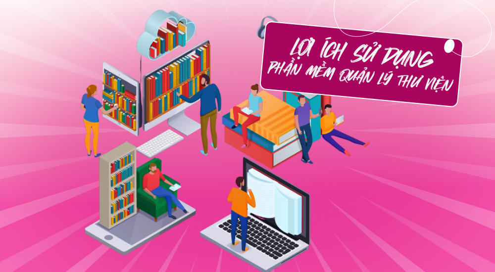 Lợi ích của phần mềm quản lý thư viện