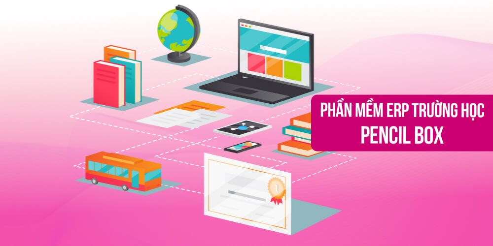 Ứng dụng phần mềm ERP cho giáo dục Pencil Box