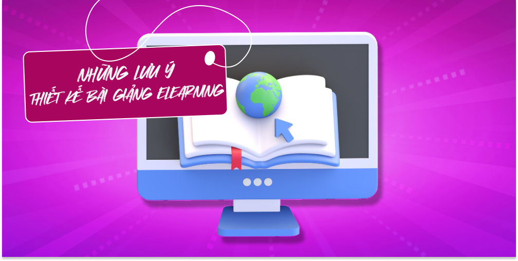 Những lưu ý khi thiết kế bài giảng điện tử