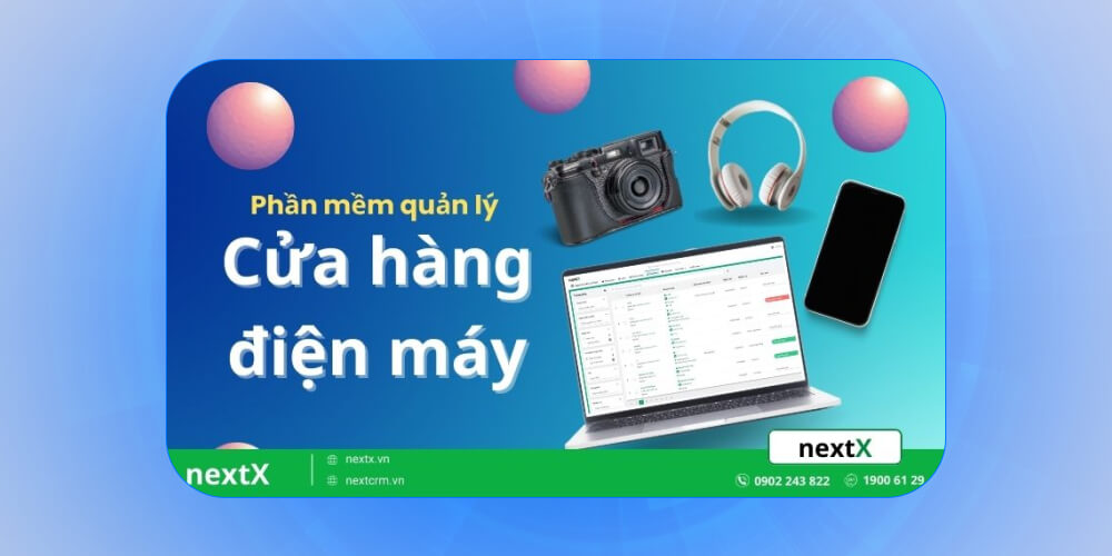 Phần mềm quản lý cửa hàng điện tử NextX 