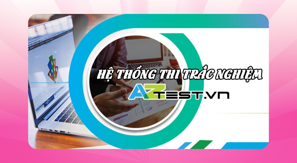 Phần mềm trộn đề trắc nghiệm trực tuyến AZtest