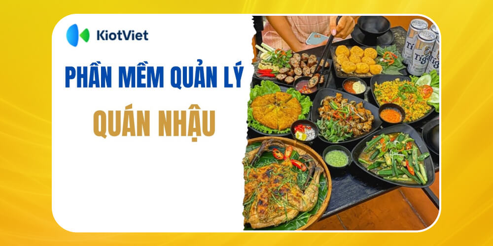 Phần mềm quản lý quán nhậu tốt nhất KiotViet