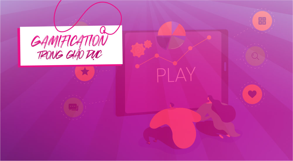 Khái niệm gamification trong giáo dục là gì
