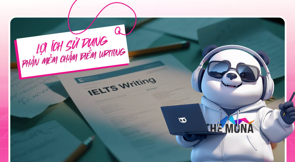 Lợi ích sử dụng phần mềm chấm điểm Writing IELTS