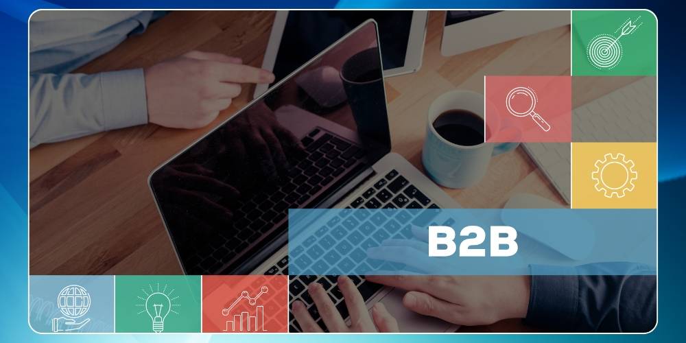 Những đặc điểm mô hình kinh doanh B2B